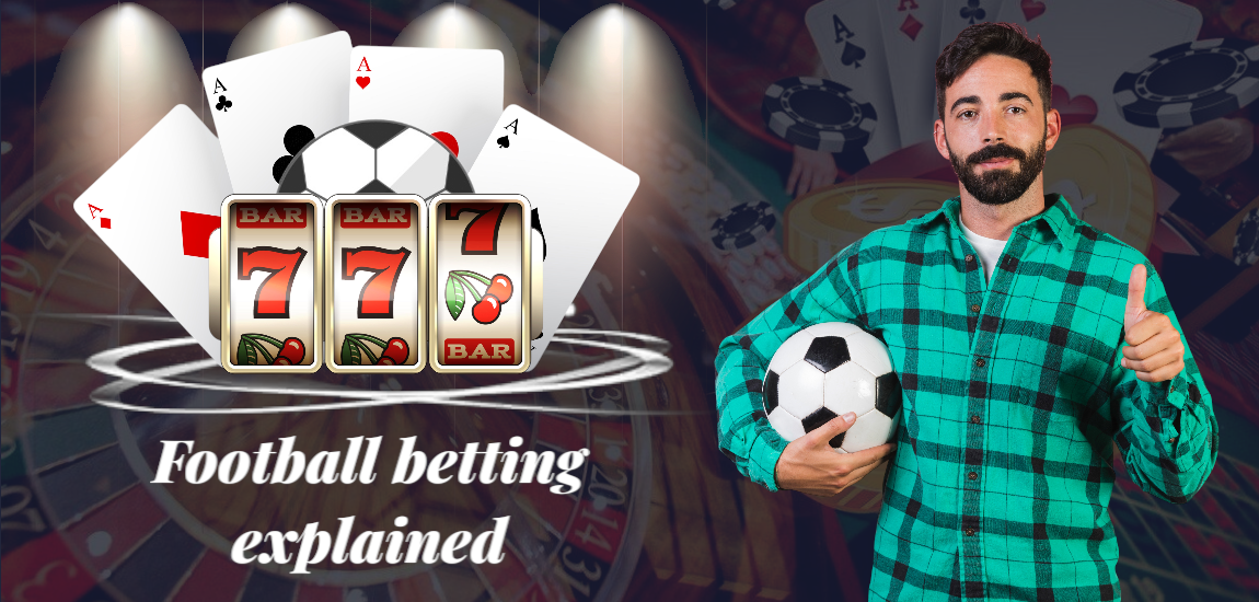 Football Betting Explained